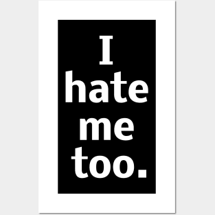 I hate me too Posters and Art